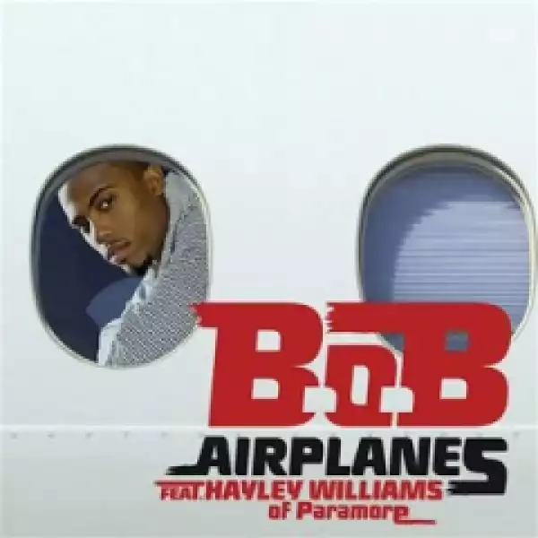 B.o.B - Airplanes ft. Hayley Williams